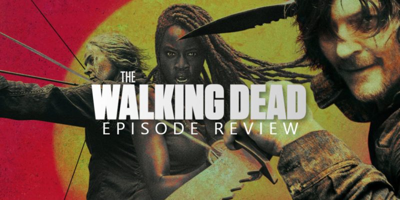 The Walking Dead Season 10, Episode 2 Review – We Are the End of the World