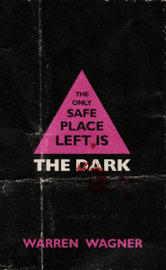 The Only Safe Place Left is the Dark